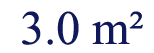 3.0 meters squared